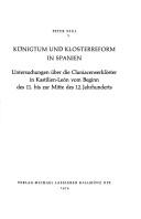 Cover of: Königtum und Klosterreform in Spanien: Untersuchungen über d. Cluniacenserklöster in Kastilien-León vom Beginn d. 11. bis z. Mitte d. 12. Jahrhunderts