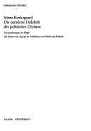 Cover of: Sören Kierkegaard, die paradoxe Dialektik des politischen Christen: Voraussetzungen bei Hegel : die Reden von 1847/48 im Verhältnis von Politik und Ästhetik