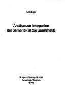 Cover of: Ansätze zur Integration der Semantik in die Grammatik