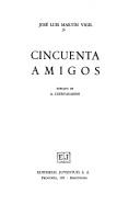 Cover of: Cincuenta amigos by José Luis Martín Vigil