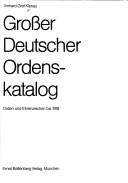 Cover of: Grosser deutscher Ordenskatalog: Orden u. Ehrenzeichen bis 1918