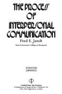 Cover of: The process of interpersonal communication by Fred Edmund Jandt