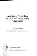 Cover of: Analytical physiology of cells and developing organisms