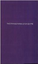 Cover of: The strange papers of Dr Blayre