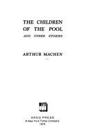 Cover of: The children of the pool and other stories by Arthur Machen