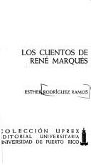 Cover of: Los cuentos de René Marqués by Esther Rodríguez Ramos