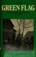 Cover of: The green flag: Polish populist politics, 1867-1970