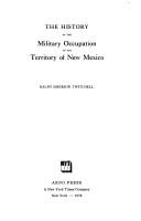 Cover of: The history of the military occupation of the territory of New Mexico