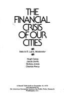 Cover of: The Financial crisis of our cities: a round table held on December 10, 1975, and sponsored by the American Enterprise Institute for Public Policy Research, Washington, D.C.