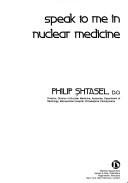 Cover of: Speak to me in nuclear medicine