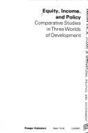 Cover of: Equity, income, and policy: comparative studies in three worlds of development