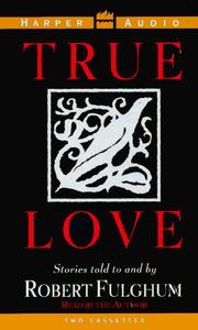 Cover of: True Love: Stories Told to and by Robert Fulgham