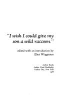 Cover of: "I wish I could give my son a wild raccoon" by edited with an introd. by Eliot Wigginton.