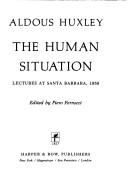 Cover of: The human situation: lectures at Santa Barbara, 1959