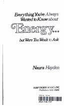 Cover of: Everything you've always wanted to know about energy, but were too weak to ask by Naura Hayden