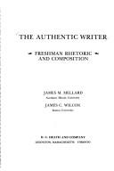 Cover of: The authentic writer by James M. Mellard