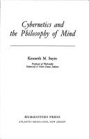 Cover of: Cybernetics and the philosophy of mind