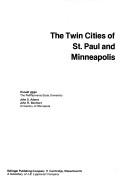 Cover of: The Twin Cities of St. Paul and Minneapolis by Ronald Abler