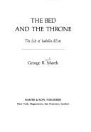 Cover of: The bed and the throne by George Richard Marek