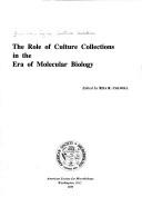Cover of: The role of culture collections in the era of molecular biology: ATCC 50th anniversary symposium, 23 September 1975, Washington, D.C.