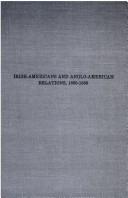 Cover of: Irish-Americans and Anglo-American relations, 1880-1888