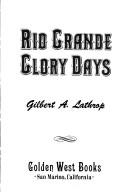 Cover of: Rio Grande glory days