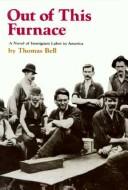 Cover of: Out of this furnace by Bell, Thomas