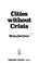 Cover of: Cities without crisis