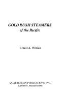 Gold rush steamers of the Pacific by Ernest A. Wiltsee