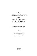 Cover of: A bibliography of vocational education: an annotated guide