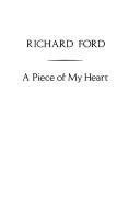 Cover of: A piece of my heart by Richard Ford