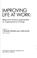 Cover of: Improving life at work
