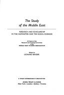 Cover of: The Study of the Middle East: research and scholarship in the humanities and the social sciences : a project of the Research and Training Committee of the Middle East Studies Association