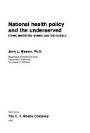 Cover of: National health policy and the underserved: ethnic minorities, women, and the elderly