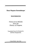Cover of: Mausoleum: thirty-seven ballads from the history of progress / by Hans Magnus Enzensberger ; translated from the German by Joachim Neugroschel.
