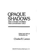 Cover of: Opaque shadows by edited and with an introd. by Charles R. Larson.