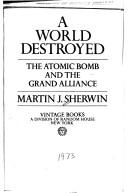 Cover of: A world destroyed by Martin J. Sherwin