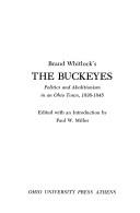 Cover of: Brand Whitlock's The Buckeyes: politics and abolitionism in an Ohio town, 1836-1845