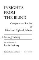 Cover of: Insights from the blind: comparative studies of blind and sighted infants