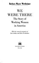 Cover of: We were there | Barbara M. Wertheimer