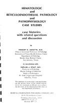 Hematologic and reticuloendothelial pathology and pathophysiology case studies by Richert E. Goyette