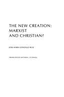 Cover of: The new creation: Marxist and Christian?