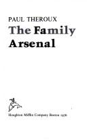 Cover of: The family arsenal by Paul Theroux