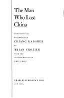 Cover of: The man who lost China: the first full biography of Chiang Kai-shek