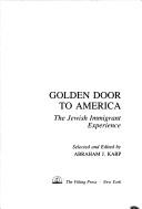Golden door to America by Abraham J. Karp