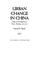 Cover of: Urban change in China