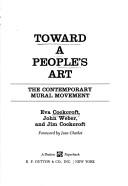 Cover of: Toward a people's art: the contemporary mural movement