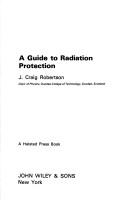 Cover of: A guide to radiation protection by J. Craig Robertson