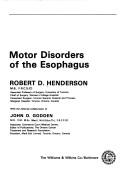 Motor disorders of the esophagus by Henderson, Robert D.