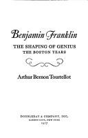 Cover of: Benjamin Franklin: the shaping of genius ; the Boston years. --